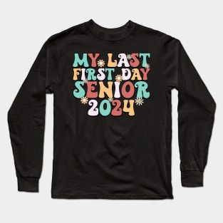 My Last First Day Senior 2024 Back To School Class of 2024 Long Sleeve T-Shirt